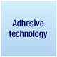 Adhesive technology