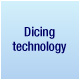 Dicing technology