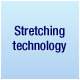 Stretching technology