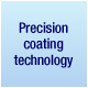 Precision coating technology