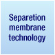 Separetion membrane technology
