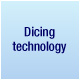 Dicing technology