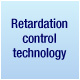 Retardation control technology