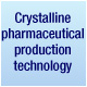 Crystalline pharmaceutical production technology