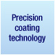Precision coating technology