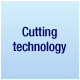 Cutting technology