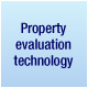 Property evaluation technology