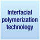 Interfacial polymerization technology