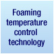 Foaming temperature control technology