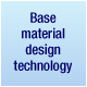Base material design technology